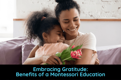Embracing Gratitude: Benefits of Montessori Education