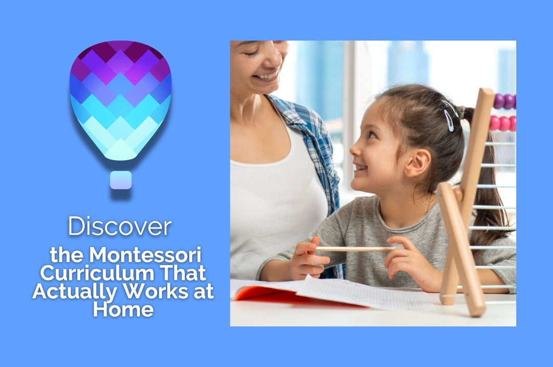 Discover the Montessori Curriculum That Actually Works at Home