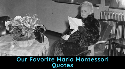 Our Favorite Maria Montessori Quotes