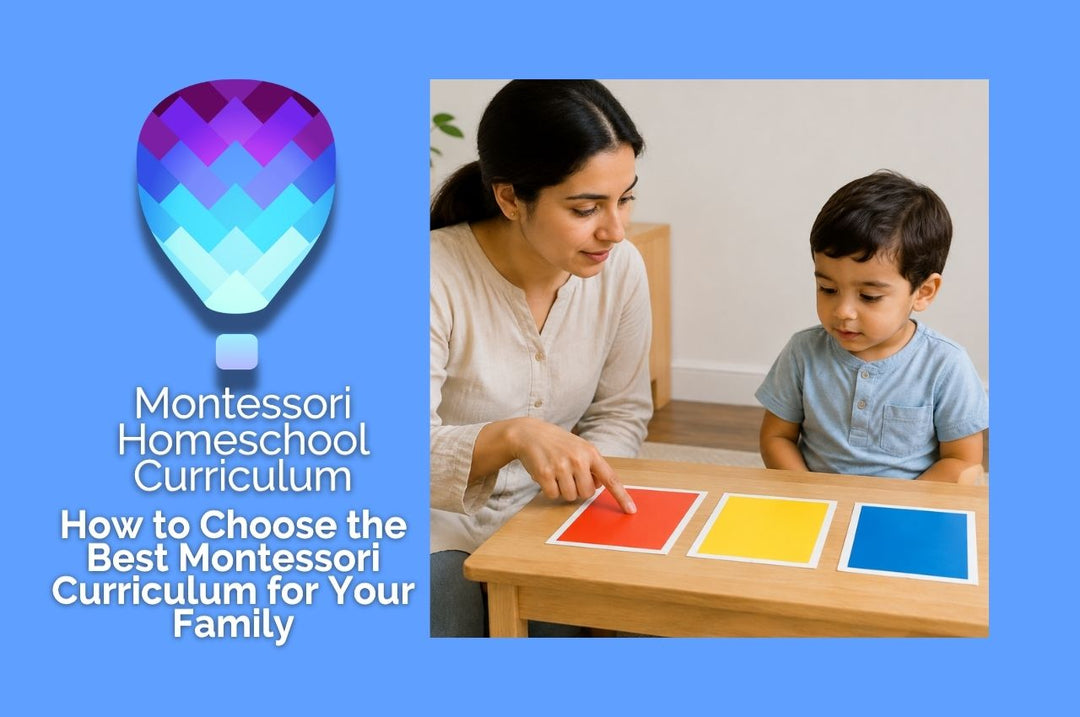Montessori Homeschool Curriculum: How to Choose the Best Montessori Curriculum for Your Family