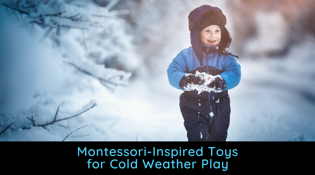 Montessori Toys for Cold Weather Play