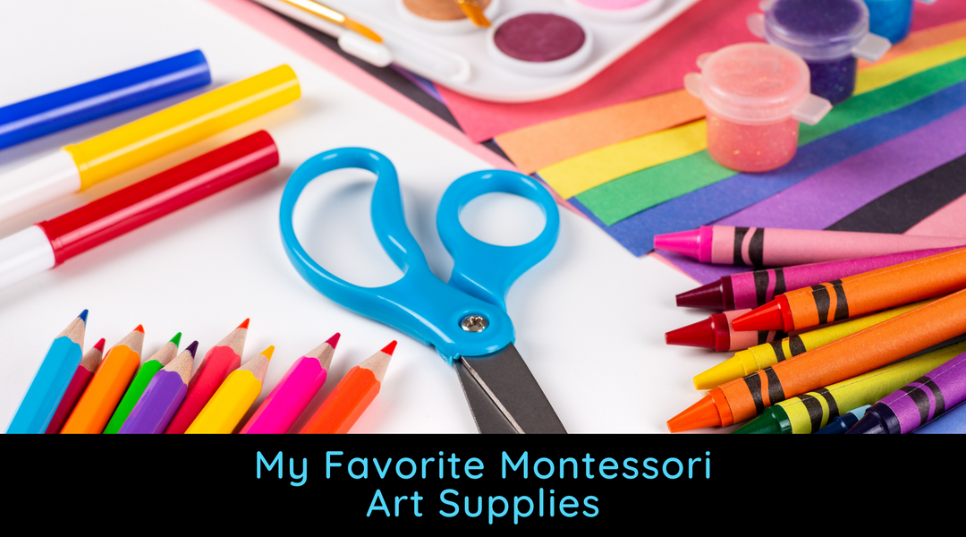 My Favorite Montessori-Aligned Art Supplies
