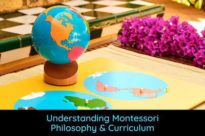 Understanding Montessori Philosophy & Curriculum