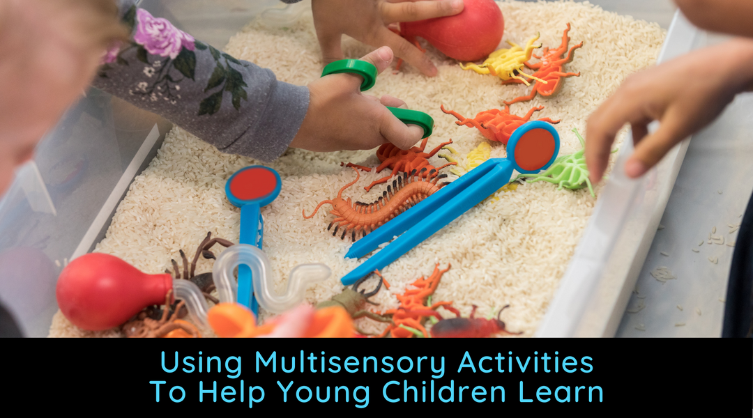 Using Multisensory Activities To Help Young Children Learn
