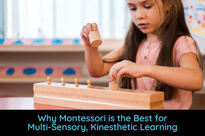 Why Montessori is Best for Multi-Sensory, Kinesthetic Learning