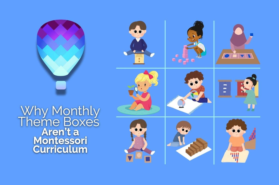 Why Monthly Theme Boxes Aren't a Montessori Curriculum (And What Your Child Actually Needs)